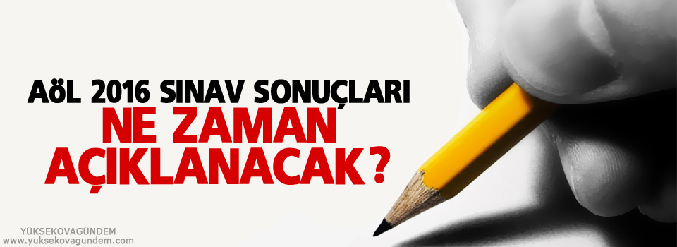 AÖL 2016 sınav sonuçları ne zaman açıklanacak?