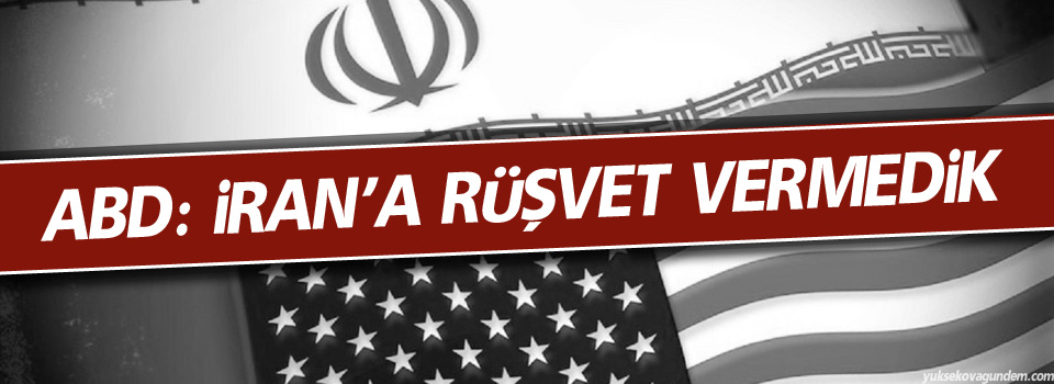 ABD: İran’a rüşvet vermedik