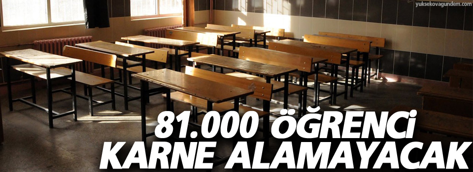 81 bin öğrenci karne alamayacak