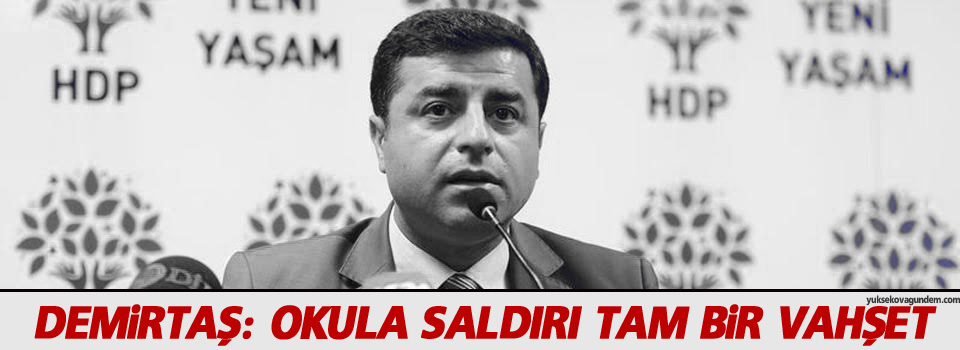 Demirtaş: Okula saldırı tam bir vahşet