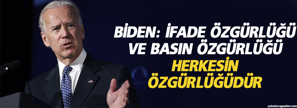 Biden: İfade özgürlüğü ve basın özgürlüğü herkesin özgürlüğüdür