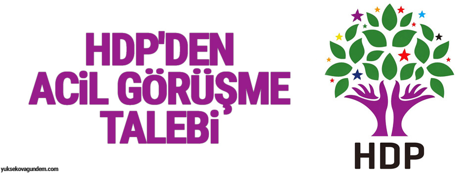 HDP'den acil görüşme talebi