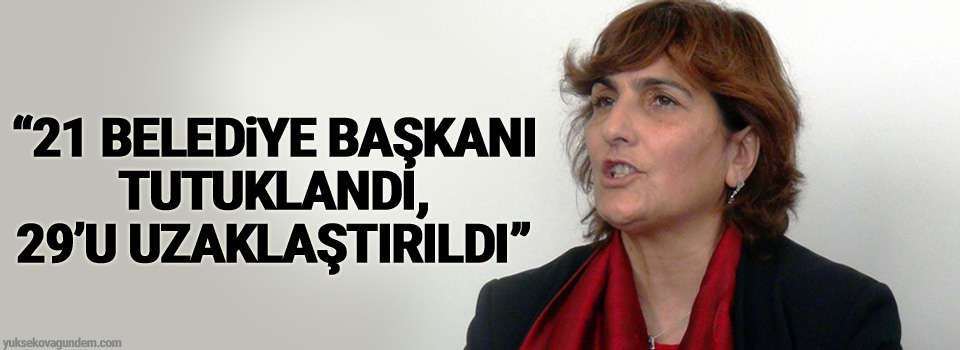 “21 belediye başkanı tutuklandı, 29’u uzaklaştırıldı”