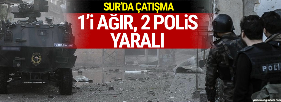 Çatışmalar sürüyor: 1'i ağır, 2 polis yaralı