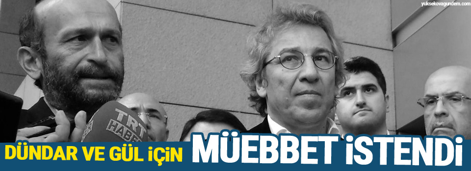 Dündar ve Gül için ağırlaştırılmış müebbet istendi