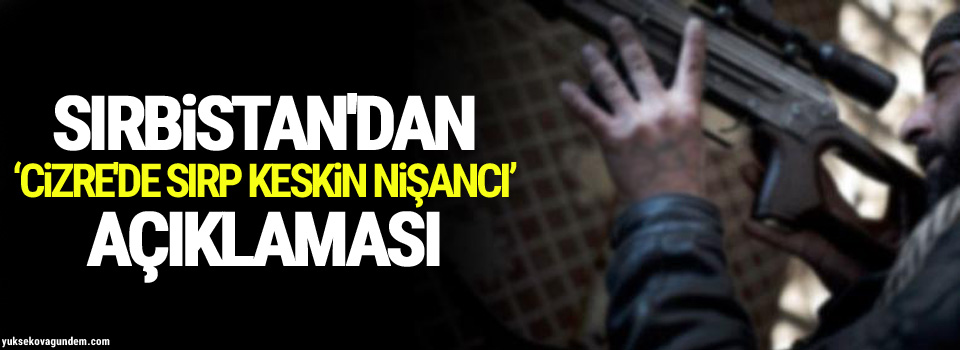 Sırbistan'dan 'Cizre'de Sırp keskin nişancı' açıklaması
