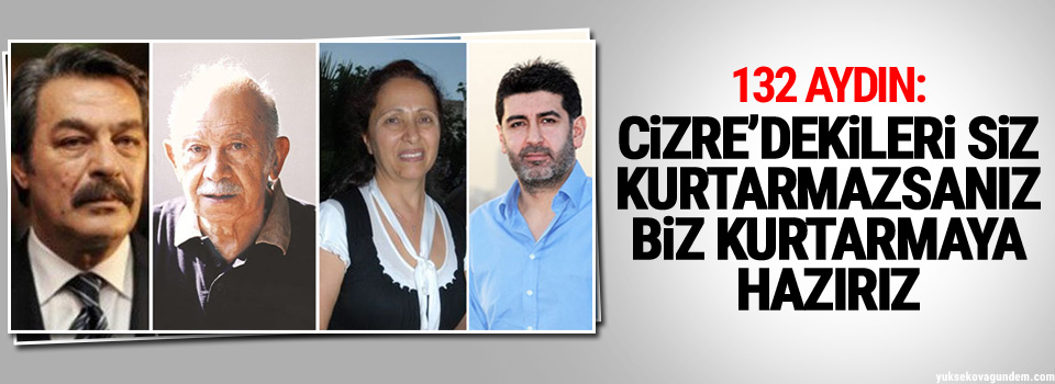 Cizre’dekileri siz kurtarmazsanız biz kurtarmaya hazırız