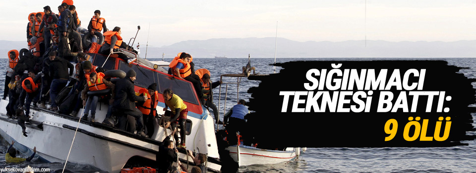 Ege’de sığınmacı teknesi battı: 9 ölü