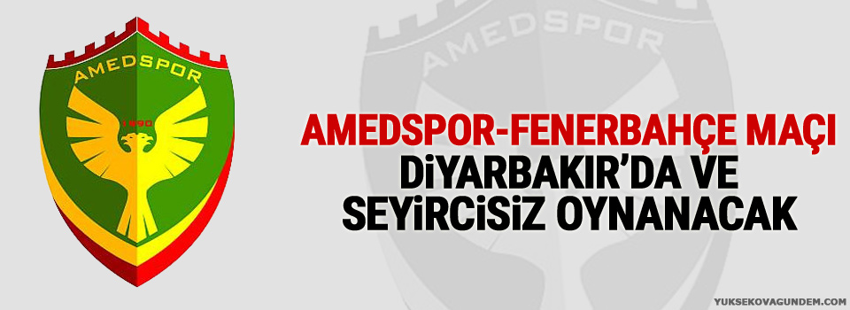 Amedspor-Fenerbahçe Maçı Seyircisiz Oynanacak