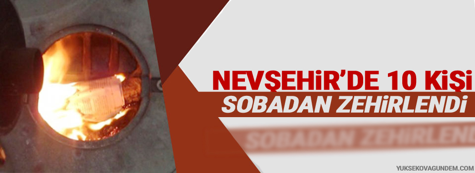 Nevşehir'de 10 kişi Sobadan Zehirlendi