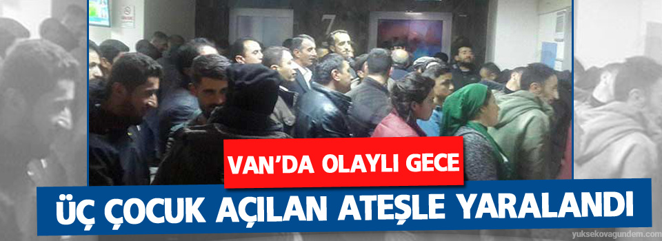 Van’da üç çocuk açılan ateşle yaralandı