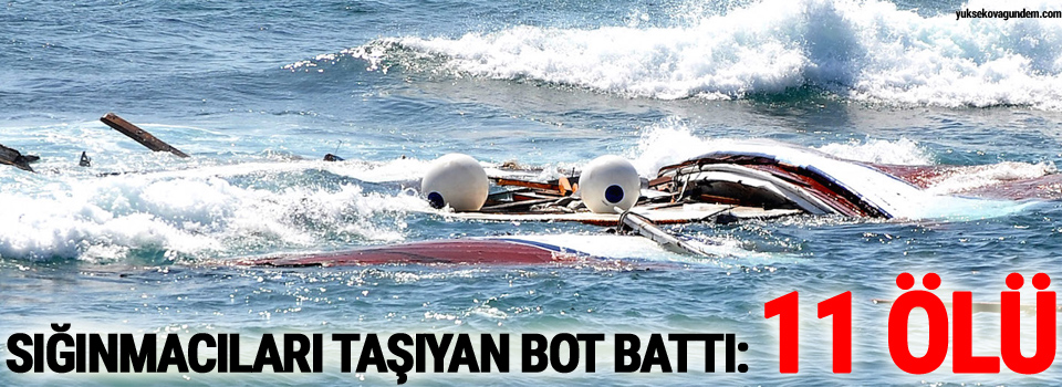 Sığınmacıları taşıyan bot battı: 11 ölü