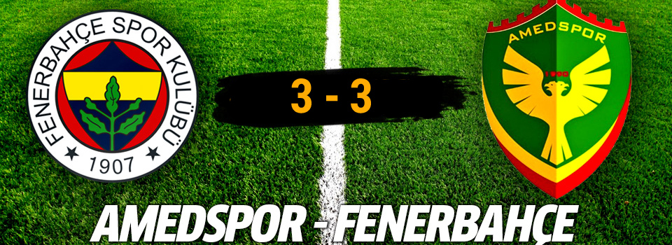 Amedspor 3-3 Fenerbahçe