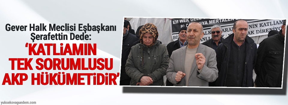 Dede: 'Katliamın tek sorumlusu AKP hükümetidir'