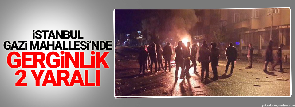 İstanbul Gazi Mahallesi’nde gerginlik: 2 yaralı