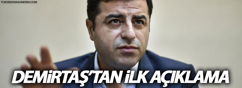 Demirtaş'tan ilk açıklama