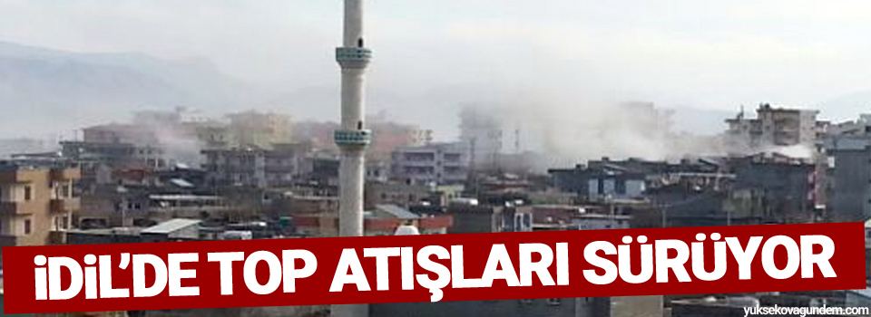 İdil'de top atışları sürüyor