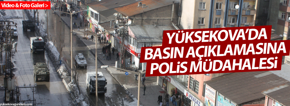 Yüksekova'da polis müdahalesi