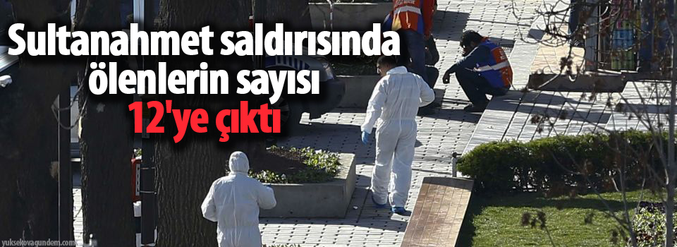Sultanahmet saldırısında ölenlerin sayısı 12'ye çıktı