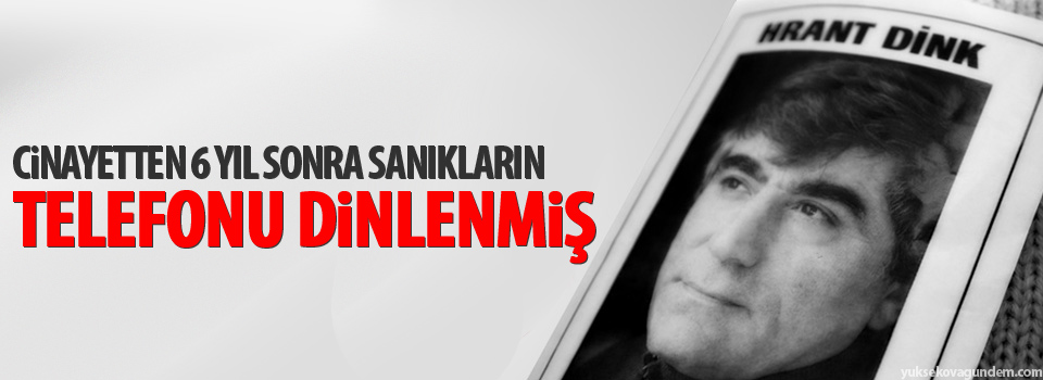 Cinayetten 6 yıl sonra sanıkların telefonu dinlenmiş