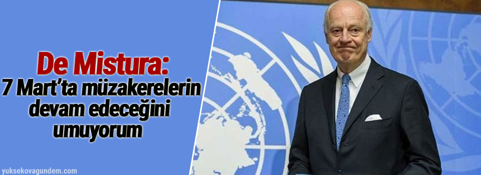 De Mistura: 7 Mart’ta müzakerelerin devam edeceğini umuyorum
