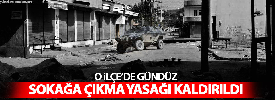 O ilçede gündüz sokağa çıkma yasağı kaldırıldı