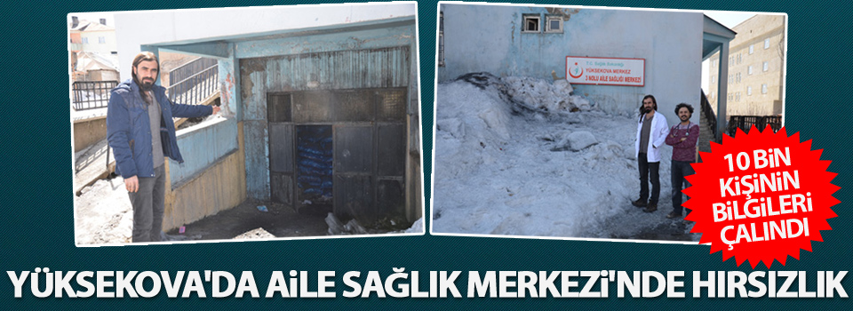 Yüksekova'da Aile Sağlık Merkezi'nde hırsızlık