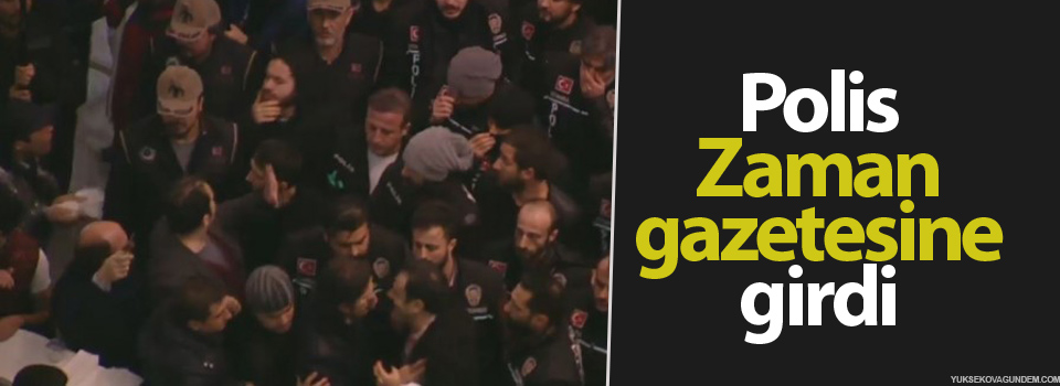 Polis Zaman gazetesine girdi