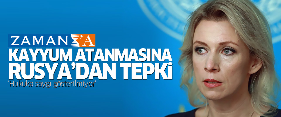 Rusya'dan Zaman'a kayyum atanmasına tepki