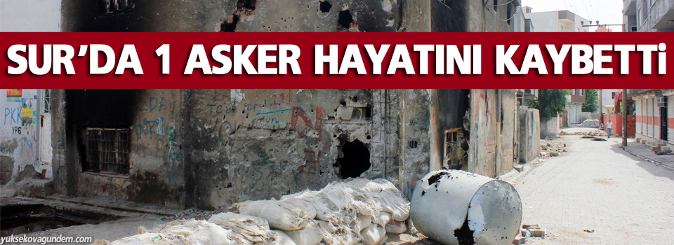 Sur'da 1 asker hayatını kaybetti