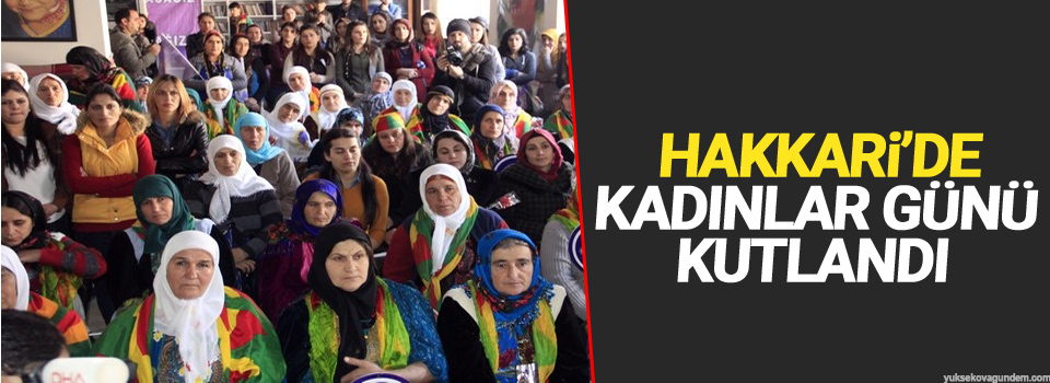 Hakkari’de kadınlar günü kutlandı