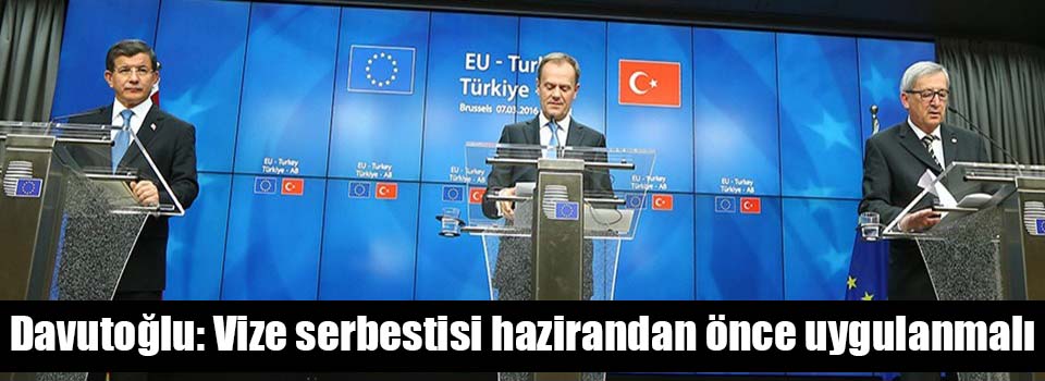 Davutoğlu: Vize serbestisi hazirandan önce uygulanmalı