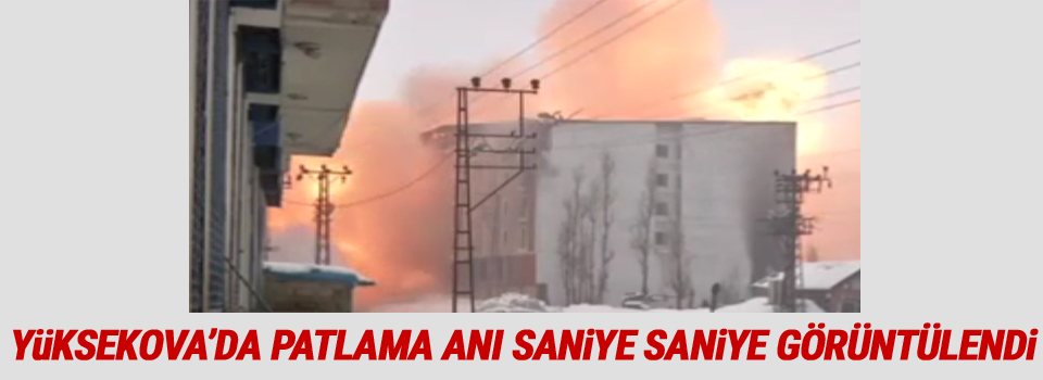 Yüksekova’da bir binada meydana gelen patlama böyle görüntülendi