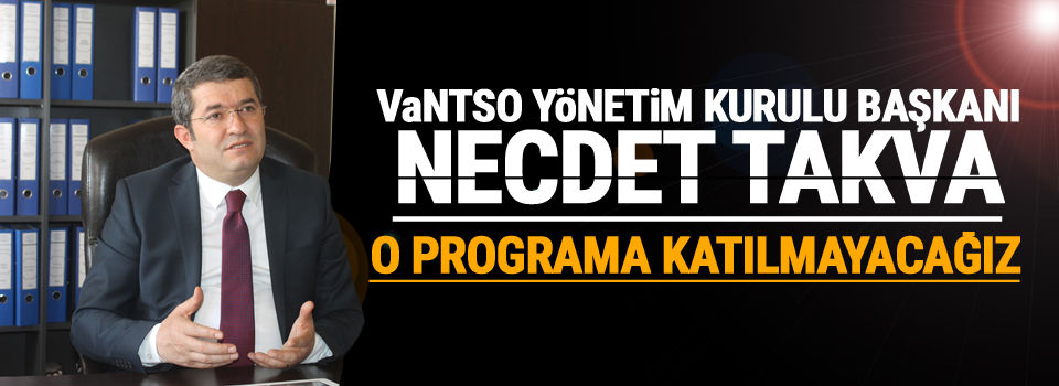 Takva: O programa katılmayacağız