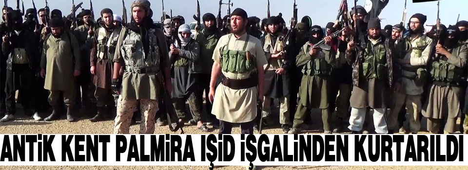 Antik kent Palmira, IŞİD işgalinden kurtarıldı