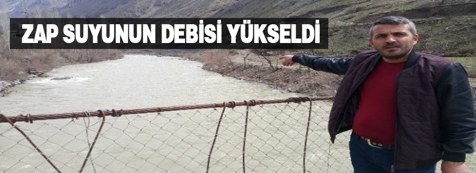 Zap suyunun debisi yükseldi