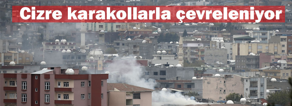 Cizre karakollarla çevreleniyor