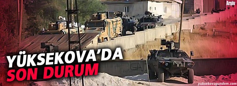 Yüksekova'da Son Durum