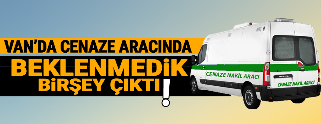 Cenaze Aracında, Beklenmedik Birşey Çıktı!