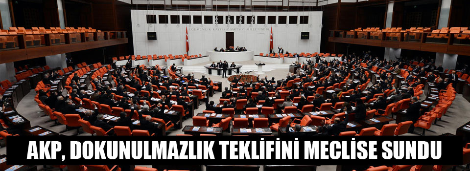 AKP, ‘dokunulmazlık’ teklifini Meclis’e sundu
