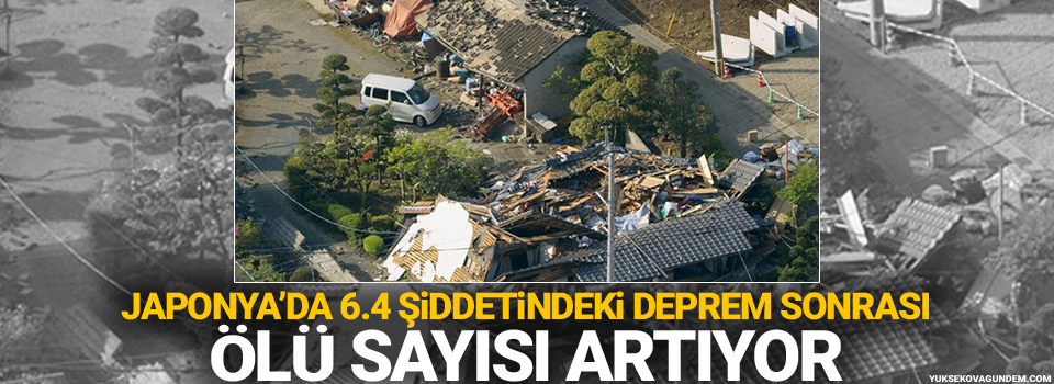 Japonya’da 6.4 şiddetindeki deprem sonrası ölü sayısı artıyor