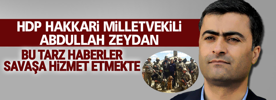 Abdullah Zeydan: Bu tarz haberler savaşa hizmet etmekte