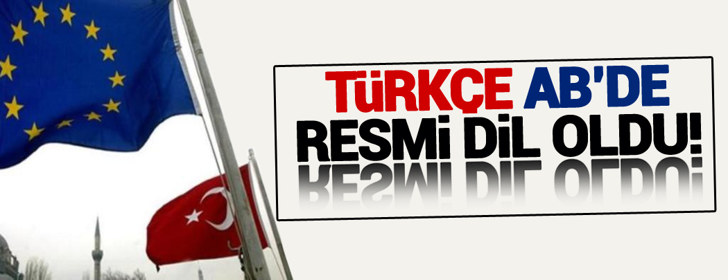 Türkçe AB'de resmi dil oldu