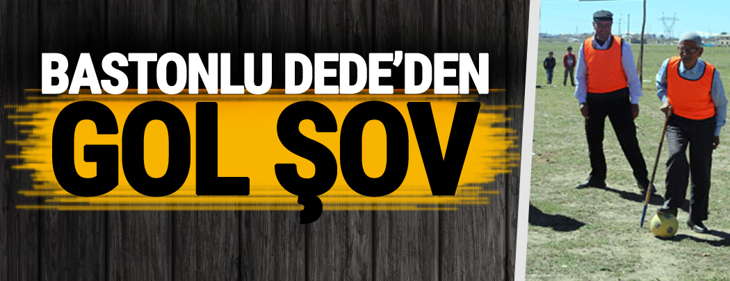 Bastonlu Dede'den Gol Şov