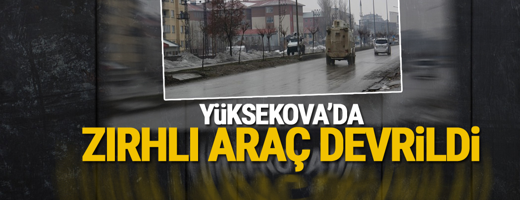 Yüksekova'da Zırhlı Araç Devrildi