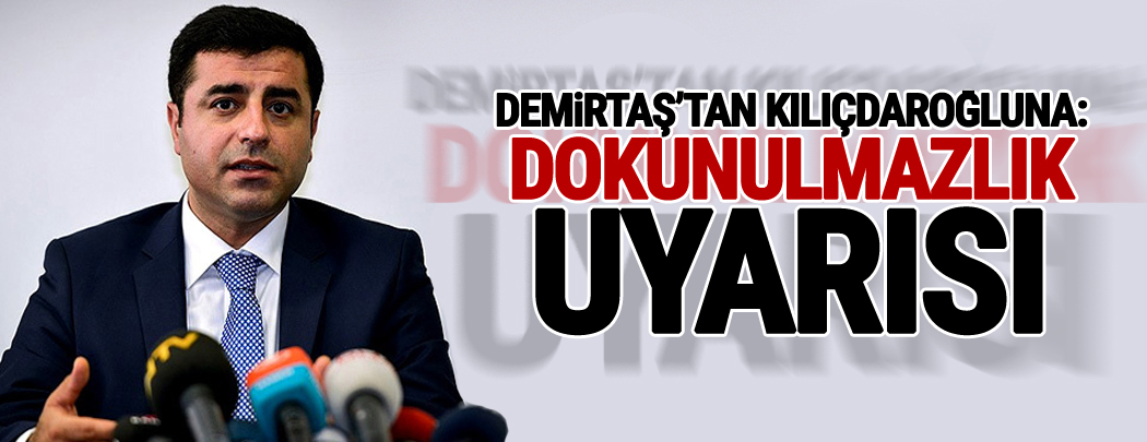 Selahattin Demirtaş'tan 1 Mayıs çağrısı, Kılıçdaroğlu'na 'dokunulmazlık' uyarısı