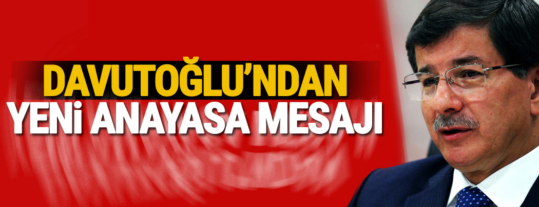 Davutoğlu’ndan yeni anayasa mesajı: Üç başlık var, biraz demlenmeye bırakmalı