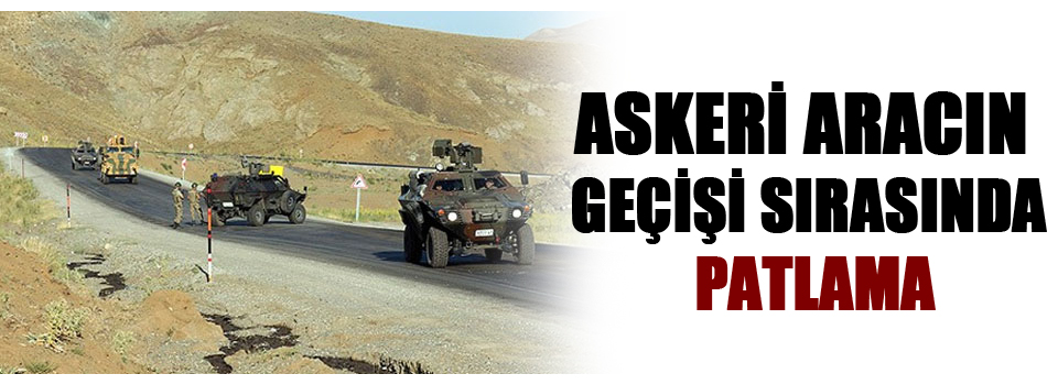 Askeri aracın geçişi sırasında patlama
