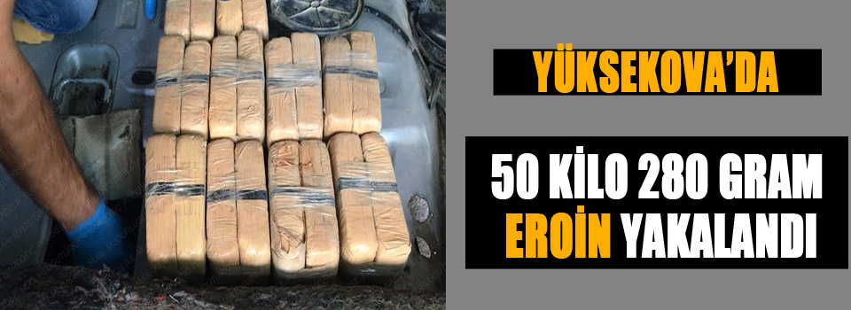 Yüksekova'da 50 Kilo 280 gram eroin ele geçirildi