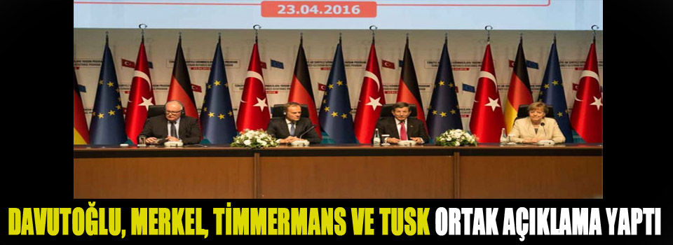 Davutoğlu, Merkel, Timmermans ve Tusk ortak açıklama yaptı